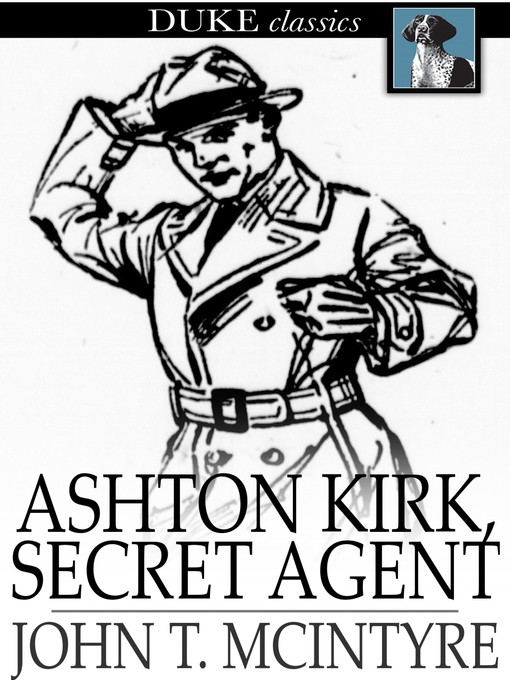 Title details for Ashton Kirk, Secret Agent by John T. McIntyre - Available